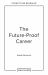 The Future-Proof Career : Strategies for Thriving at Every Stage The Future-Proof Career : Strategies for Thriving at Every Stage