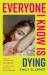 Everyone I Know Is Dying Everyone I Know Is Dying