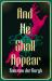 And He Shall Appear And He Shall Appear