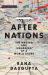 After Nations : The Making and Unmaking of a World Order