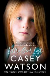 Little Girl Lost : Amelia Just Wants a Home She Feels Safe In...