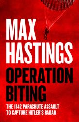 Operation Biting : The 1942 Parachute Assault to Capture Hitler's Radar