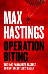 Operation Biting : The 1942 Parachute Assault to Capture Hitler's Radar