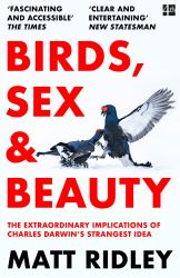 Birds, Sex and Beauty : The Extraordinary Implications of Charles Darwin's Strangest Idea