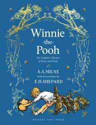 Winnie-The-Pooh: the Complete Collection of Stories and Poems