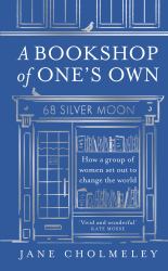 A Bookshop of One's Own : How a Group of Women Set Out to Change the World