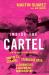 Inside the Cartel : How an Undercover FBI Agent Smuggled Cocaine, Laundered Cash and Dismantled a Colombian Narco-Empire Inside the Cartel : How an Undercover FBI Agent Smuggled Cocaine, Laundered Cash and Dismantled a Colombian Narco-Empire