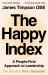The Happy Index : A People-First Approach to Leadership