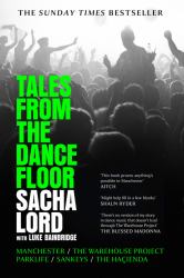 Tales from the Dancefloor : Manchester - The Warehouse Project -Parklife  Sankeys - the Haçienda