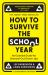 How to Survive the School Year : An Essential Guide for Stressed-Out Grown-Ups