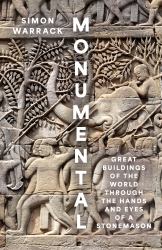 Monumental : Great Buildings of the World Through the Hands and Eyes of a Stonemason