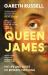 Queen James : The Life and Loves of Britain's First King