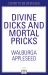 Divine Dicks and Mortal Pricks : Greek Myths for Feminists