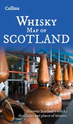 Whisky Map of Scotland : Discover Scotland's Whisky Distilleries and Places of Interest