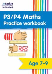 P3/P4 Maths Practice Workbook : Extra Practice for CfE Primary School Maths