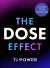 The DOSE Effect The DOSE Effect