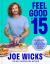 Feel Good In 15 : 15-Minute Recipes, Workouts + Health Hacks
