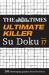 The Times Su Doku : The Times Ultimate Killer Su Doku: 200 of the Deadliest Su Doku Puzzles