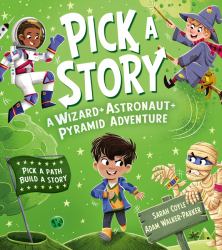 Pick a Story : A Wizard Astronaut Pyramid Adventure