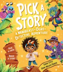 Pick a Story: a Minibeast&nbsp;Ogre&nbsp;Detective Adventure (Pick a Story)