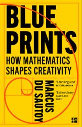 Blueprints : How Mathematics Shapes Creativity