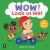 Wow! - Wow! Look at Me! Wow! - Wow! Look at Me!