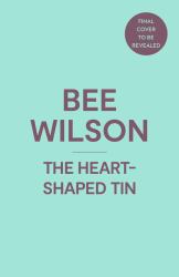 The Heart-Shaped Tin : Love, Loss and Kitchen Objects