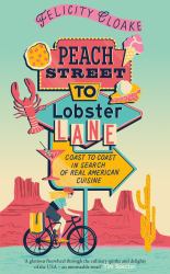 Peach Street to Lobster Lane : Coast to Coast in Search of Real American Cuisine