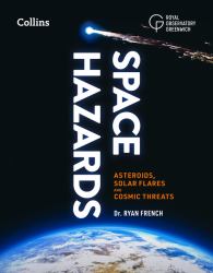 Space Hazards: Asteroids, Solar Flares and Cosmic Threats Facing Earth