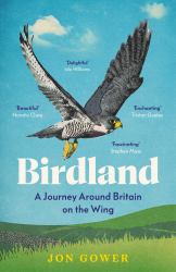 Birdland : A Journey Around Britain on the Wing
