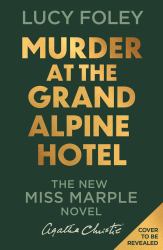 Murder at the Grand Alpine Hotel : The New Miss Marple Novel