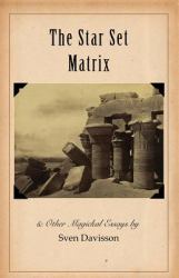 The Star Set Matrix and Other Occult Essays