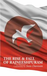 The Rise & Fall of Rajneeshpuram : An Historical Commentary