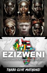 Ezizweni : Untold Stories of an Ancient African Civilization