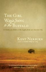 The Girl Who Sang to the Buffalo : A Child, an Elder, and the Light from an Ancient Sky