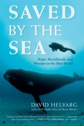 Saved by the Sea : Hope, Heartbreak, and Wonder in the Blue World