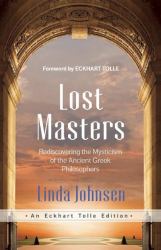 Lost Masters : Rediscovering the Mysticism of the Ancient Greek Philosophers