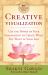 Creative Visualization : Use the Power of Your Imagination to Create What You Want in Your Life