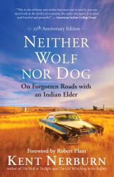 Neither Wolf nor Dog 25th Anniversary Edition : On Forgotten Roads with an Indian Elder