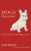 Dogs Demystified : An a-To-Z Guide to All Things Canine