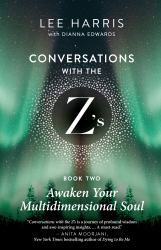 Awaken Your Multidimensional Soul : Conversations with the Z's, Book Two