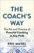 The Coach's Way : A Complete Guide to Powerful Coaching