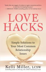 Love Hacks : Simple Solutions to Your Most Common Relationship Issues