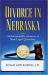 Divorce in Nebraska : Understandable Answers to Your Legal Questions Divorce in Nebraska : Understandable Answers to Your Legal Questions