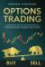 Options Trading : Advanced Guide Shows All the Secrets Behind the Options Trading, the Best Strategies Ready-To-use, How to Manage Your Money and Become a Smart Investor