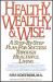 Healthy, Wealthy and Wise : A Step by Step Plan for Success Through Healthful Living