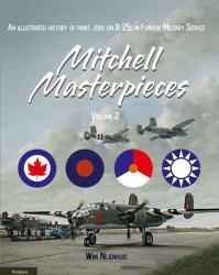 Mitchell Masterpieces : An Illustrated History of Paint Jobs on B-25 in Foreign Service
