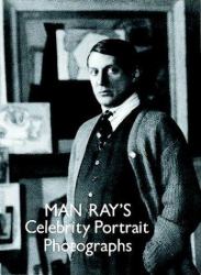 Man Ray's Celebrity Portrait Photographs