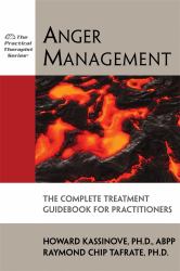 Anger Management : The Complete Treatment Guidebook for Practitioners