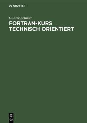 Fortran-Kurs Technisch Orientiert : Einführung in Die Programmierung Mit Fortran 77